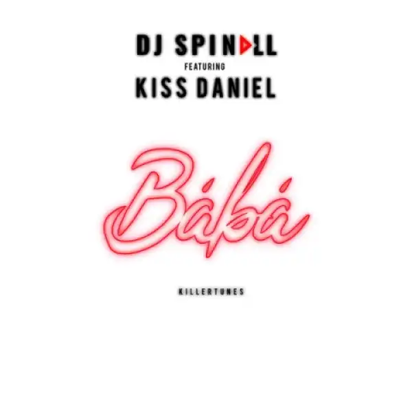 DJ Spinall - Baba ft. Kiss Daniel